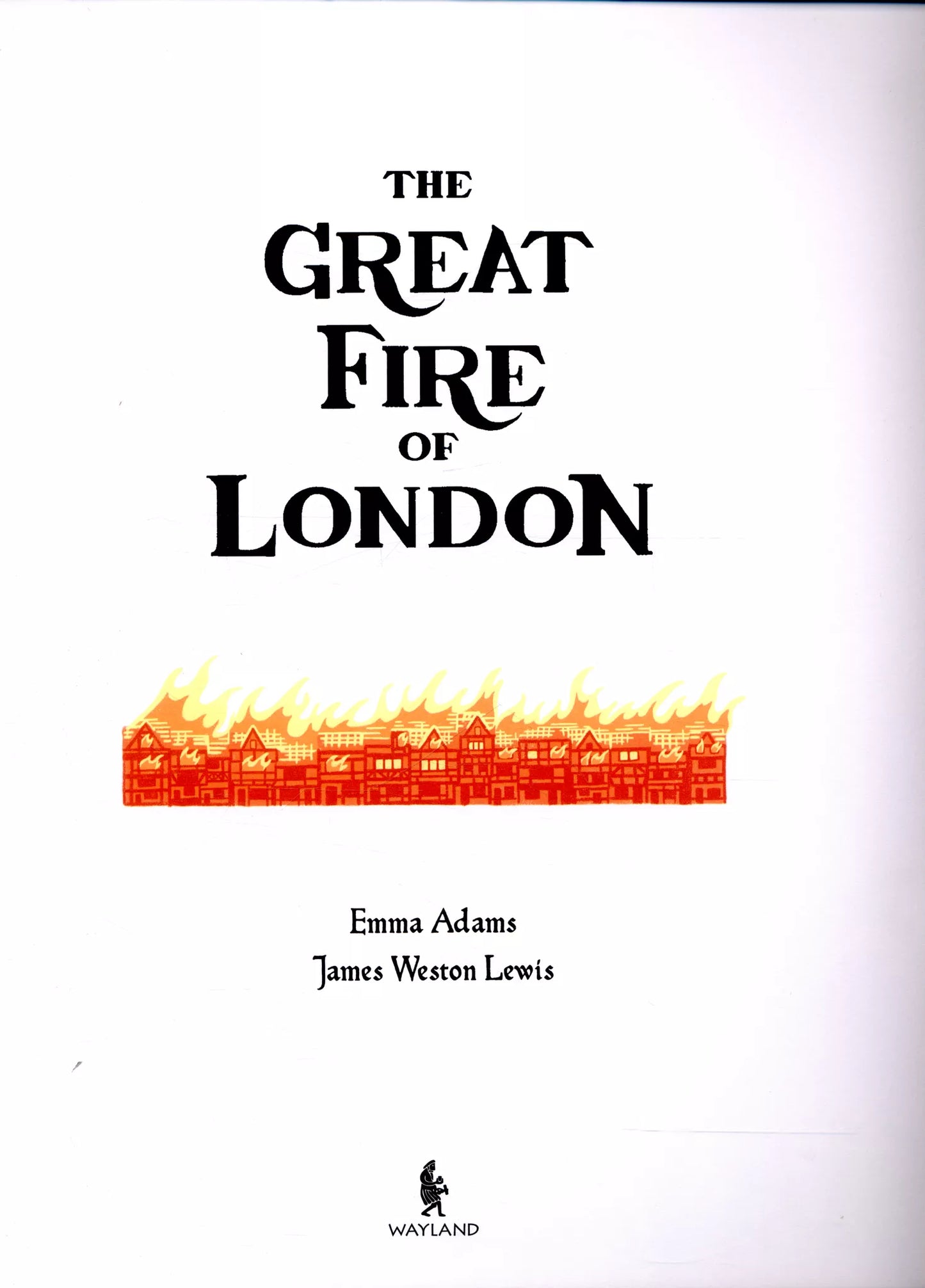 The Great Fire of London: An Illustrated History of the Great Fire of 1666