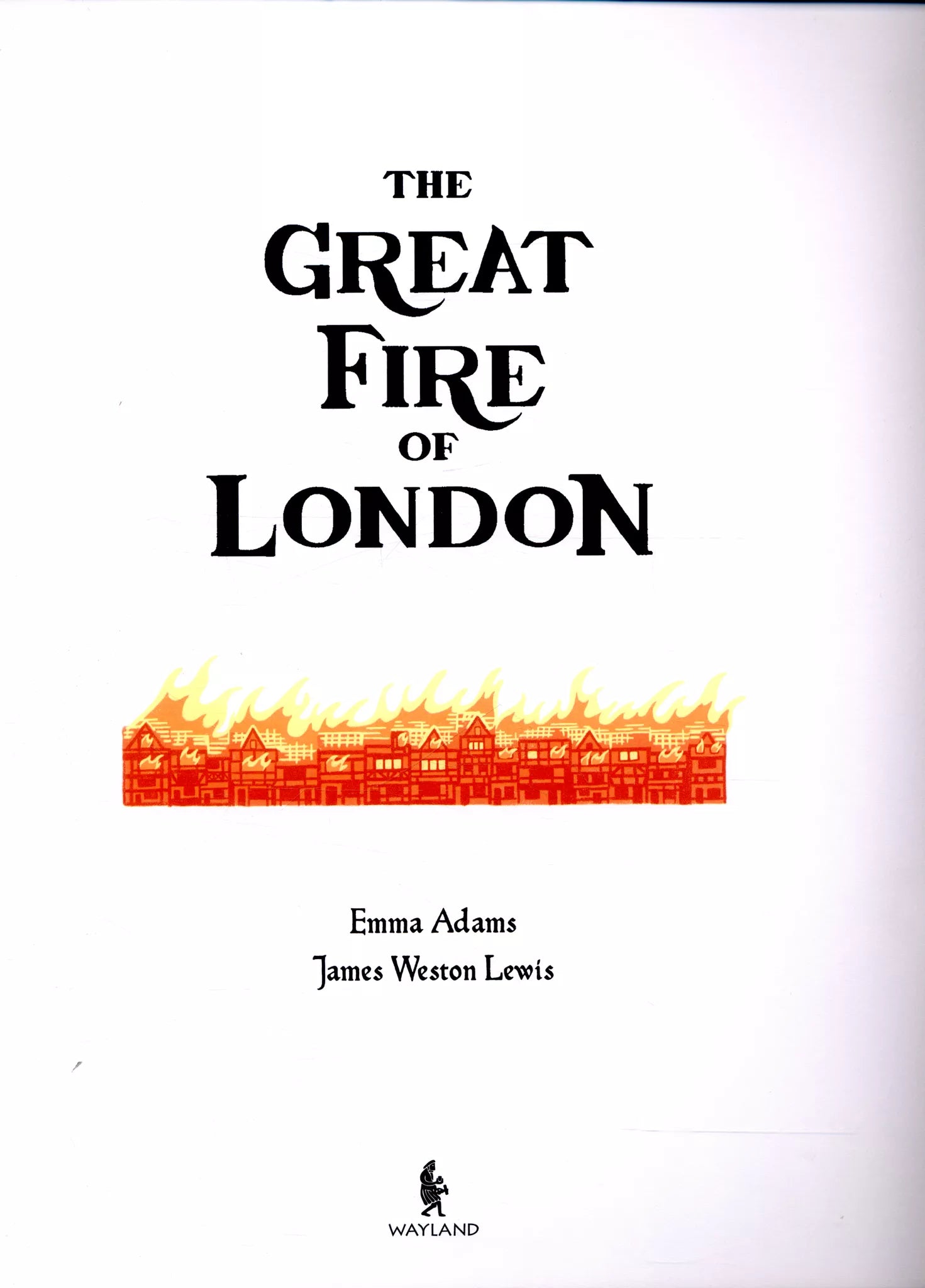 The Great Fire of London: An Illustrated History of the Great Fire of 1666